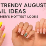 10 Trendy August Nail Ideas – Summer’s Hottest Looks