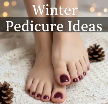 Ultimate Winter Pedicure Ideas: Cozy Colors, Festive Designs & Expert Tips